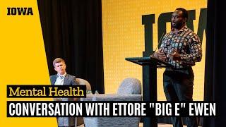 Conversation on Mental Health with Ettore "Big E" Ewen