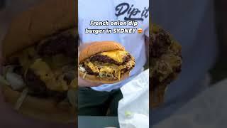 Dip It Sydney - FRENCH ONION DIP BURGER in Sydney!