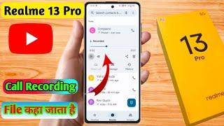 realme 13 pro call recording kaha save hoti hai, realme 13 pro call recording file