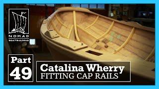 Building the Catalina Wherry - Part 49 - Installing Cap Rails