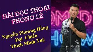 Nguyễn Phương Hằng Đại Chiến Thích Minh Tuệ | Hài Độc Thoại Phong Lê