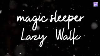 magic sleeper - Lazy Walk / Relaxing Music | Sleep, Study, Meditation | Cheel - Lazy Walk