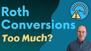 Don't Overdo Roth Conversions