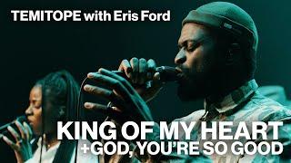 King Of My Heart + God, You’re So Good // TEMITOPE ft. Eris Ford // Take 2