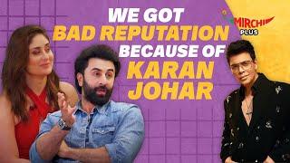 Ranbir Kapoor says: "We Got bad Reputation because of Karan Johar" | Kareena Kapoor Khan