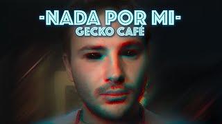 Gecko Café - Nada Por Mí