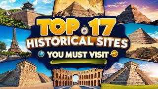 Top 17 Historical Sites You Must Visit | Full History Documentary