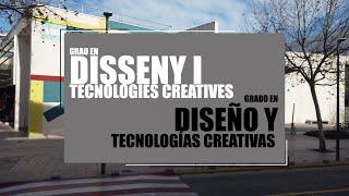 Grado en Diseño y Tecnologías Creativas - Universitat Politècnica de València (UPV)