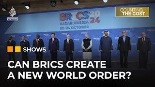 Can BRICS reshape the financial world order? | Counting the Cost