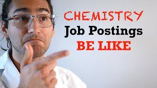 Chemistry Job Postings Be Like