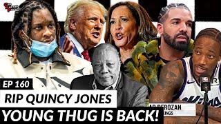 Young Thug Is BACK! RIP Quincy Jones, Election Predictions, Drake vs DeRozan | CAP Episode 160