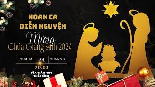 Trực Tiếp Hoan Ca Diễn Nguyện Mừng Chúa Giáng Sinh 2024 Tại Nhà Thờ Chính Tòa Giáo Phận Thái Bình