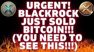 WARNING!  BLACKROCK Selling BITCOIN! XRP Price Prediction UPDATE! #wealth #xrp