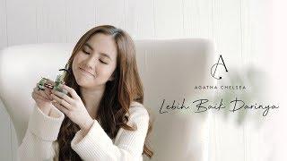 Agatha Chelsea - Lebih Baik Darinya (Official Music Video)