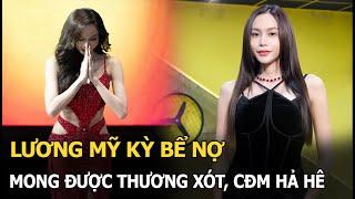 Lương Mỹ Kỳ bể nợ mong được thương xót, CĐM hả hê