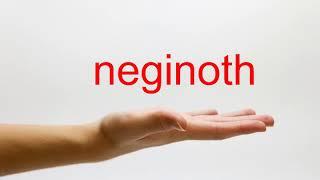 How to Pronounce neginoth - American English