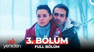 Aşk Yeniden 3. Bölüm