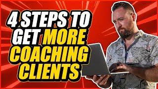 How To Get Coaching Clients Fast (4 Simple Steps)