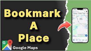 How to Bookmark a Place in Google Maps