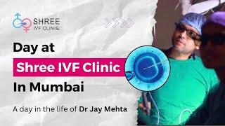 Day at Shree IVF Clinic in Mumbai | Dr Jay Mehta | Shree IVF Diaries