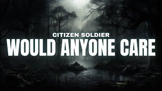 Citizen Soldier - Would Anyone Care [Lyrics]