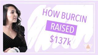 How Burcin Raised $137k