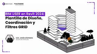 BIM User en Revit 2024: Plantilla de diseño, coordinación y filtros GRID | Grid Studio