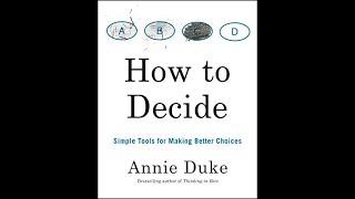 How to Decide by Annie Duke Book Summary - Review (AudioBook)