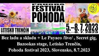 Bez ladu a skladu + Le Payaco /live/, Sesret gig, Pohoda 2023, Letisko Trenčín, Slovensko, 8.7.2023