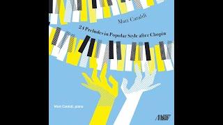 MATT CATALDI: "24 Preludes in Popular Style after Chopin" - Three Selections