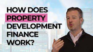 How does property development finance work?