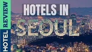 Seoul Hotels  Best Hotels in Seoul