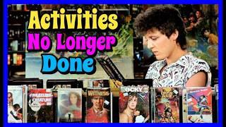 1980s Time Consuming Activities We No Longer Do!