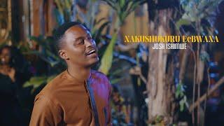 NAKUSHUKURU EeBWANA | Josh Ishimwe