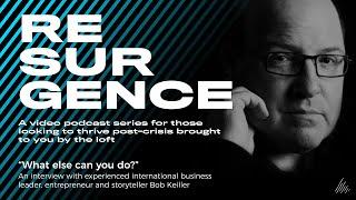 Resurgence, Interview With International Business Leader, Entrepreneur & Storyteller - Bob Keiller.