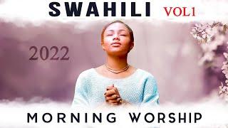 2023 Best of Swahili Worship Songs | Morning & Evening Worship