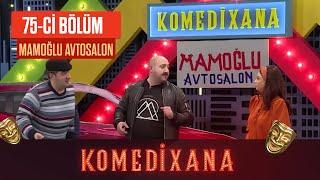 Mamoğlu Avtosalon | Komedixana 75-ci Bölümdən