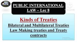 Kinds of Treaties| Bilateral & Multilateral Treaties| Law-making and treaty contracts| LEC 8 | PIL