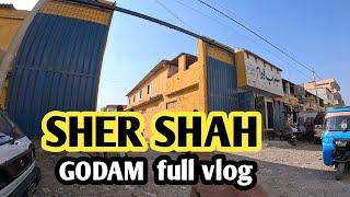 Sher Shah Sohrab Godam  | full vlog new update 2024