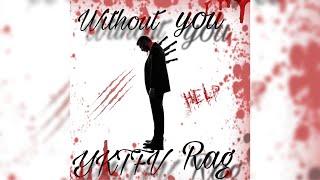 Without you (YKTFV Rag)