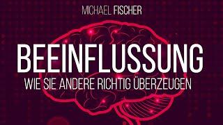 Beeinflussung: Wie Sie andere richtig überzeugen