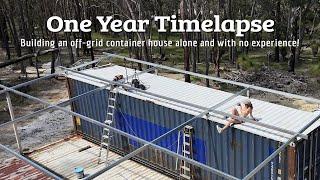 TIMELAPSE - I packed up my life & moved off-grid alone! 1 FULL YEAR building a container home solo!