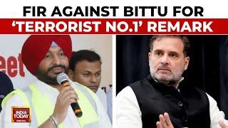 FIR Filed Against Union Mantri Bittu For His 'Terrorist No.1' Comment At Rahul Gandhi | India Today