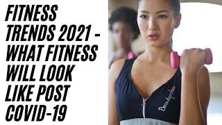 FITNESS TRENDS 2021 – WHAT FITNESS WILL LOOK LIKE POST COVID-19