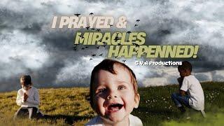 I Prayed & Miracles Happened| G.V.A Productions