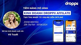 Chủ đề: TIỀM NĂNG MÔ HÌNH DROPPII AFFILIATE TẠO THU NHẬP TỪ ONLINE ĐẾN OFFLINE