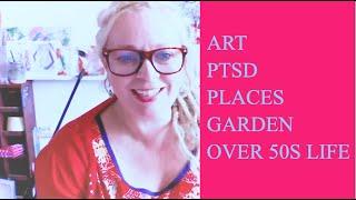 SPRING VLOG, some art, and visiting places, how my garden grows, PTSD!