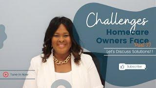 Homecare Series: Current Challenges Homecare Agency Owners Face| Solutions are discussed: Part 2