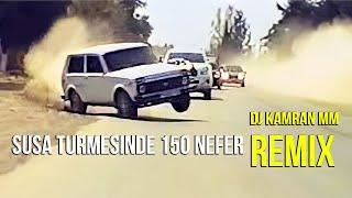 Susa Turmesinde 150 Nefer 2023 Remix DJ KamraN MM (Elmeddin Avaz) Aglama Anam