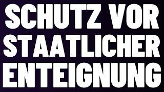  SCHÜTZE DEIN VERMÖGEN VOR DEM STAAT!  KOMMEN JETZT STAATLICHE ENTEIGNUNGEN?